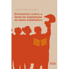 Elementos sobre a teoria da organização da classe trabalhadora
