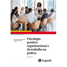 Psicologia positiva organizacional e do trabalho na prática