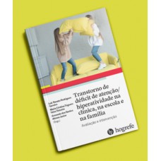 Transtorno de déficit de atenção/hiperatividade na clínica, na escola e na família
