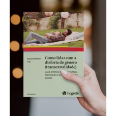 Como lidar com a disforia de gênero (transexualidade)