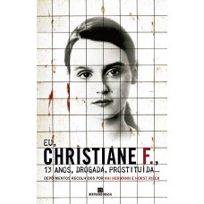 EU, CHRISTIANE F., 13 ANOS, DROGADA, PROSTITUÍDA... EU, CHRISTIANE F., 13 ANOS, DROGADA, PROSTITUÍDA...