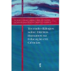 Tecendo diálogos sobre Direitos Humanos na Educação em Ciências Tecendo diálogos sobre Direitos Humanos na Educação em Ciências