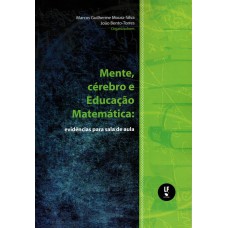 Mente, cérebro e Educação Matemática: evidências para sala de aula Mente, cérebro e Educação Matemática: evidências para sala de aula