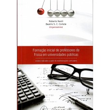 Formação inicial de professores de Física em universidades públicas: estudos realizados a partir de reestruturações curriculares Formação inicial de professores de Física em universidades públicas: estudos realizados a partir de reestruturações curriculares