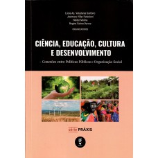 Ciência, educação, cultura e desenvolvimento: conexões entre políticas públicas e organização social
