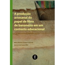A produção artesanal do papel de fibra de bananeira em um contexto educacional