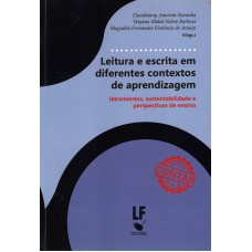 Leitura e escrita em diferentes contextos de aprendizagem: Letramentos, sustentabilidade e perspectivas de ensino Leitura e escrita em diferentes contextos de aprendizagem: Letramentos, sustentabilidade e perspectivas de ensino