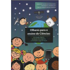 Olhares para o ensino de Ciências: tecnologias digitais, atividades investigativas, concepções e argumentação Olhares para o ensino de Ciências: tecnologias digitais, atividades investigativas, concepções e argumentação