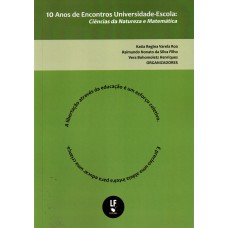 10 Anos de Encontros Universidade Escola: Ciências da Natureza e Matemática 10 Anos de Encontros Universidade Escola: Ciências da Natureza e Matemática