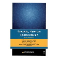 Educação, História e Relações Raciais: debate em perspectiva Educação, História e Relações Raciais: debate em perspectiva