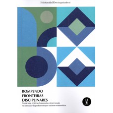 Rompendo fronteiras disciplinares: narrativas, práticas de pesquisa e intervenção na formação de professores que ensinam matemática