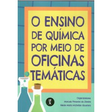 O Ensino de Química por meio de Oficinas Temáticas O Ensino de Química por meio de Oficinas Temáticas