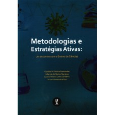 Metodologias e Estratégias Ativas: um encontro com o Ensino de Ciências Metodologias e Estratégias Ativas: um encontro com o Ensino de Ciências