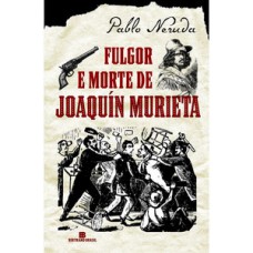 FULGOR E MORTE DE JOAQUÍN MURIETA