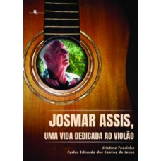 Josmar Assis, uma vida dedicada ao violão
