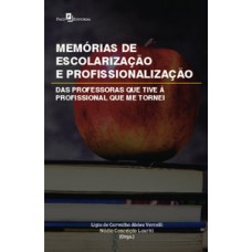 Memórias de escolarização e profissionalização Memórias de escolarização e profissionalização