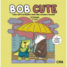 BOB CUTE - DORAMA - Livro com ilustrações fofas e originais para pintar, páginas destacáveis e acompanha uma cartela de adesivo - papel 180gr