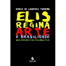 Elis Regina - Arte E Brasilidade - Uma Perspectiva Psicanalítica
