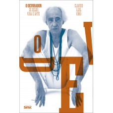 O devorador: Zé Celso, vida e arte