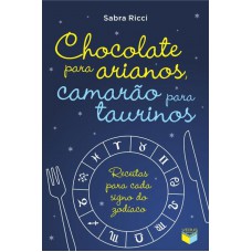 Chocolate para arianos, camarão para taurinos: Receitas para cada signo do zodíaco