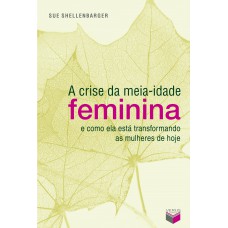 A crise da meia-idade feminina A crise da meia-idade feminina