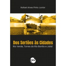 Dos sertões às cidades: Rio Verde, Torres do Rio Bonito e Jataí