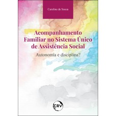 Acompanhamento familiar no sistema único de assistência social:Autonomia e disciplina?