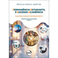 Permanência estudantil e sucesso acadêmico: Guia para o modelo integracionista Permanência estudantil e sucesso acadêmico: Guia para o modelo integracionista