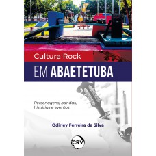 Cultura rock em abaetetuba: Personagens, bandas, histórias e eventos