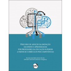 Percurso de adoção da inovação em ensino e aprendizagem por professores da educação superior a partir de currículos por competências Percurso de adoção da inovação em ensino e aprendizagem por professores da educação superior a partir de currículos por competências