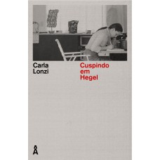 Cuspindo em Hegel – e outros escritos