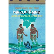 Marupiãnas - Mitos indígenas do Centro-Oeste