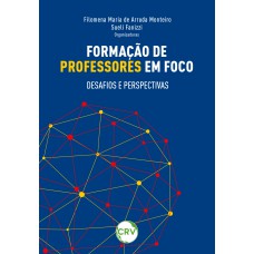Formação de professores em foco: Desafios e perspectivas