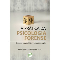 A prática da psicologia forense: Entre a perícia psicológica e outras intervenções