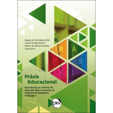 Práxis educacional: Experiências no contexto da educação básica no âmbito do Programa de Residência Pedagógica Práxis educacional: Experiências no contexto da educação básica no âmbito do Programa de Residência Pedagógica