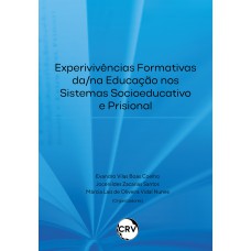 Experivivências formativas da/na educação nos sistemas socioeducativo e prisional Experivivências formativas da/na educação nos sistemas socioeducativo e prisional