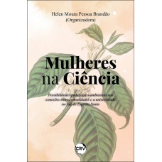 Mulheres na ciência: Possibilidades pedagógico-ambientais nas conexões entre comunidades e a universidade no Sul do Espírito Santo Mulheres na ciência: Possibilidades pedagógico-ambientais nas conexões entre comunidades e a universidade no Sul do Espírito Santo