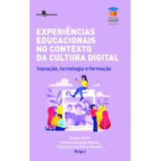 Experiências educacionais no contexto cultural digital Experiências educacionais no contexto cultural digital