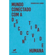 Mundo conectado com a desconectividade humana