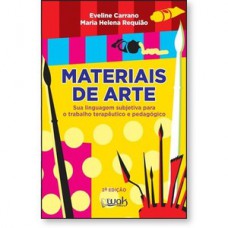Materiais de Arte - Sua linguagem subjetiva para o trabalho terapêutico e pedagógico