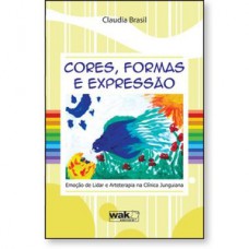 Cores, formas e expressão - Emoção de lidar e arteterapia na clinica junguiana