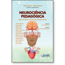 Neurociência Pedagógica - Ciência do cérebro aplicada à aprendizagem escolar Neurociência Pedagógica - Ciência do cérebro aplicada à aprendizagem escolar