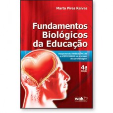 Fundamentos biológicos da educação - Despertando inteligências e afetividade no processo de aprendizagem