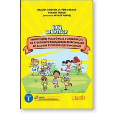 Guia Orientador - Intervenções pedagógicas e organização do atendimento educacional especializado em salas de recursos multifuncionais