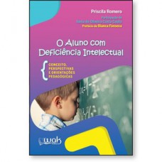 O Aluno Com Deficiência Intelectual - Conceitos, perspectivas e orientações pedagógicas O Aluno Com Deficiência Intelectual - Conceitos, perspectivas e orientações pedagógicas