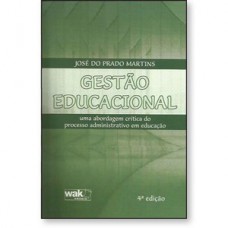 Gestão educacional - uma abordagem crítica do processo administrativo em educação Gestão educacional - uma abordagem crítica do processo administrativo em educação