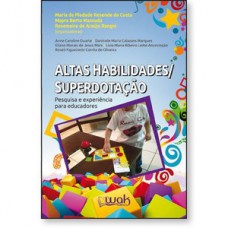 Altas habilidades / Superdotação - Pesquisas e experiência para educadores Altas habilidades / Superdotação - Pesquisas e experiência para educadores