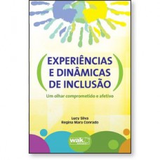 Experiências e dinâmicas de inclusão - Um olhar comprometido e afetivo Experiências e dinâmicas de inclusão - Um olhar comprometido e afetivo