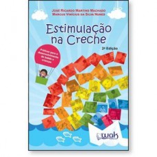 Estimulação na creche - Práticas para o desenvolvimento de bebês e crianças