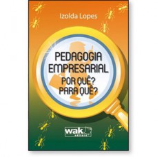 Pedagogia empresarial - Por quê? Para quê? Pedagogia empresarial - Por quê? Para quê?